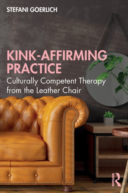 Book cover of: Kink-Affirming Practice. By: Stefani Goerlich