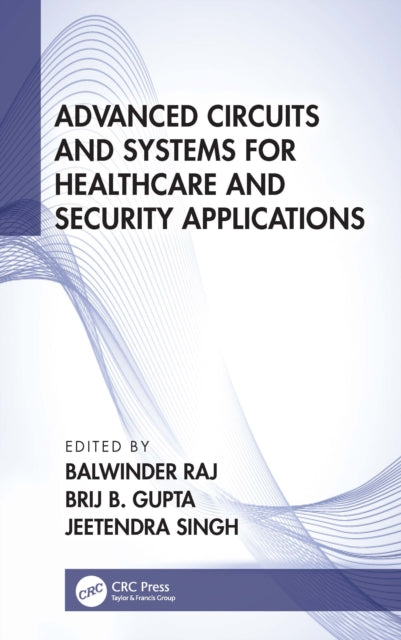 Book cover of: Advanced Circuits and Systems for Healthcare and Security Applications. By: Balwinder Raj