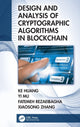 Book cover of: Design and Analysis of Cryptographic Algorithms in Blockchain. By: Ke Huang