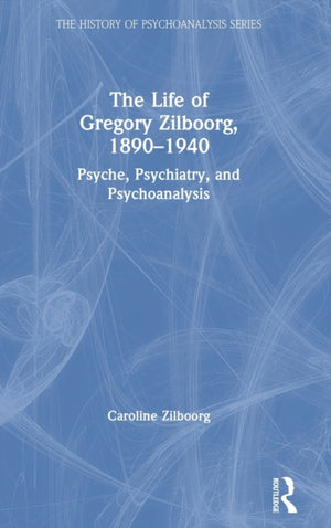 The Life of Gregory Zilboorg, 1890–1940