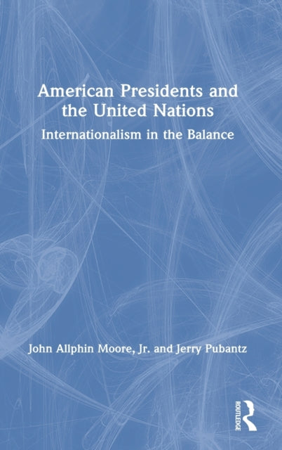 Book cover of: American Presidents and the United Nations. By: John Allphin Moore