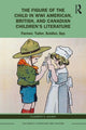 Book cover of: Figure of the Child in WWI American, British, and Canadian Children?s Literature