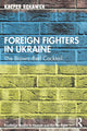 Book cover of: Foreign Fighters in Ukraine. By: Kacper Rekawek