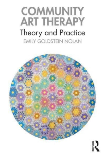 Book cover of: Community Art Therapy. By: Emily Goldstein Nolan