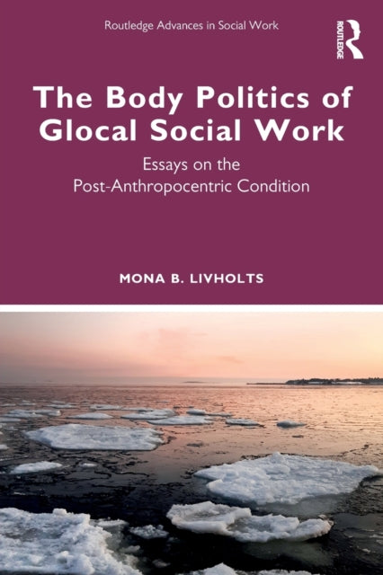 Book cover of: Body Politics of Glocal Social Work. By: Mona Livholts