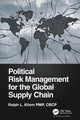 Book cover of: Political Risk Management for the Global Supply Chain. By: Ralph L. Kliem