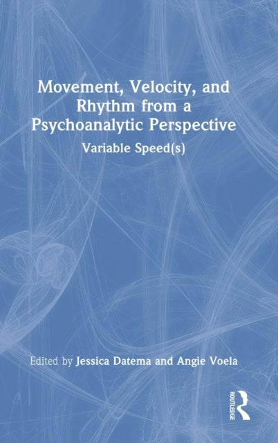 Movement, Velocity, and Rhythm from a Psychoanalytic Perspective