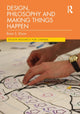 Book cover of: Design, Philosophy and Making Things Happen. By: Brian S. Dixon