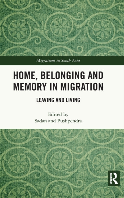 Book cover of: Home, Belonging and Memory in Migration. By: Sadan Jha