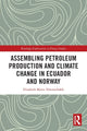 Book cover of: Assembling Petroleum Production and Climate Change in Ecuador and Norway. By: Elisabeth Marta Tómmerbakk