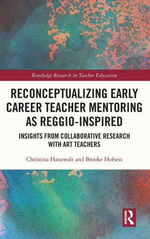 Reconceptualizing Early Career Teacher Mentoring as Reggio-Inspired