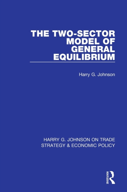 Book cover of: Two-Sector Model of General Equilibrium. By: Harry G. Johnson