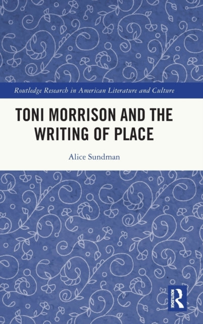 Toni Morrison and the Writing of Place
