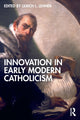 Book cover of: Innovation in Early Modern Catholicism. By: Ulrich L. Lehner
