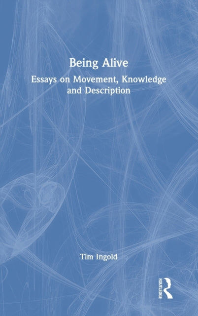Book cover of: Being Alive. By: Tim Ingold