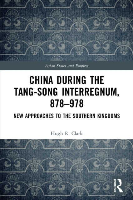 China during the Tang-Song Interregnum, 878–978