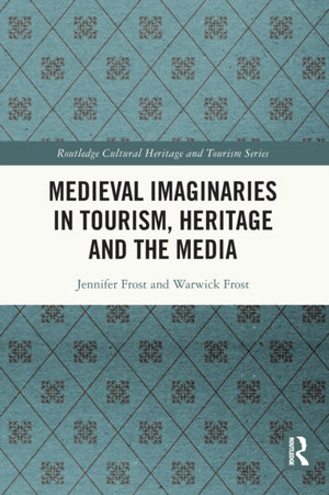 Medieval Imaginaries in Tourism, Heritage and the Media