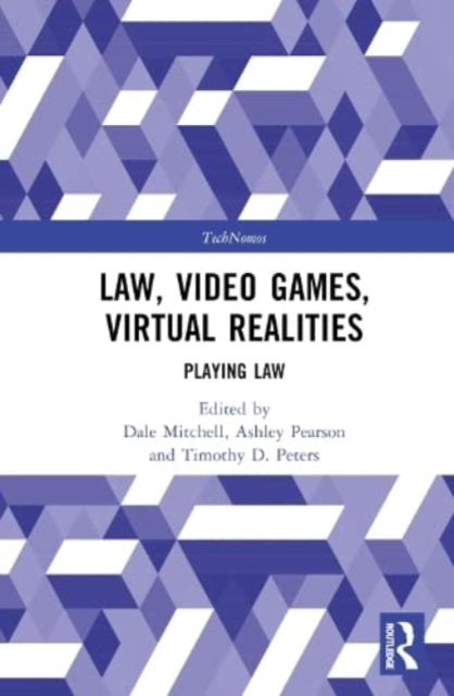 Book cover of: Law, Video Games, Virtual Realities. By: Dale Mitchell