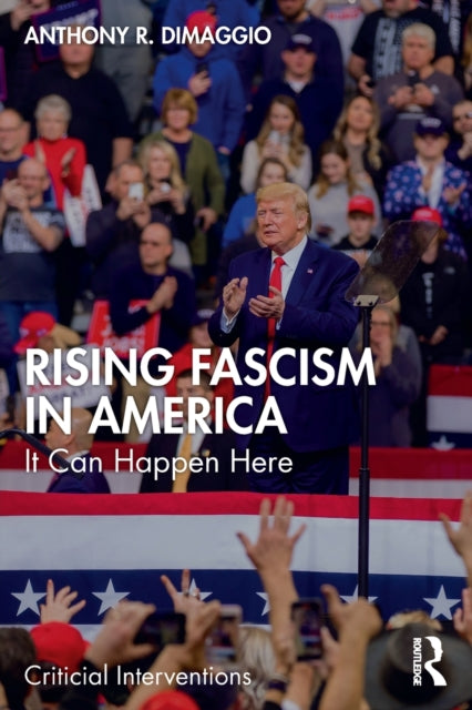 Book cover of: Rising Fascism in America. By: Anthony R. Dimaggio