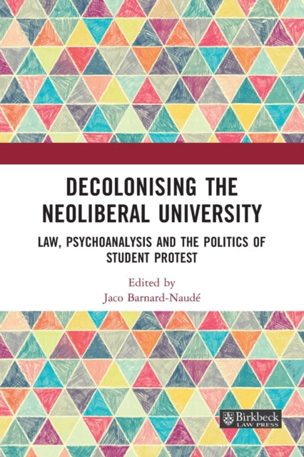 Book cover of: Decolonising the Neoliberal University. By: Jaco Barnard