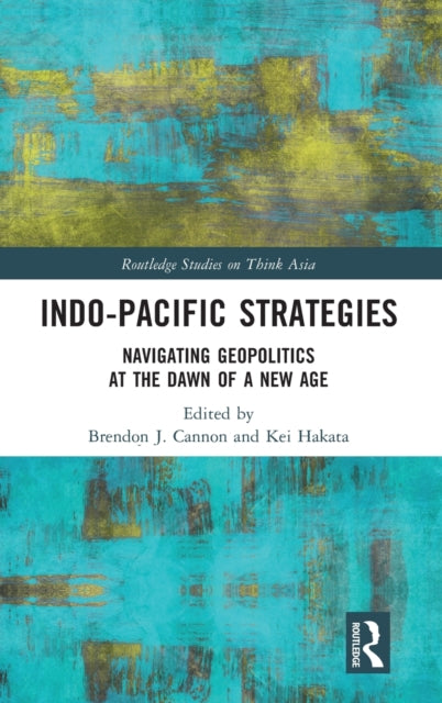 Book cover of: Indo-Pacific Strategies. By: Brendon J. Cannon