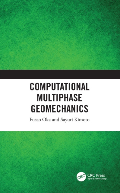 Book cover of: Computational Multiphase Geomechanics. By: Fusao Oka
