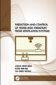 Book cover of: Prediction and Control of Noise and Vibration from Ventilation Systems. By: Cheuk Ming Mak