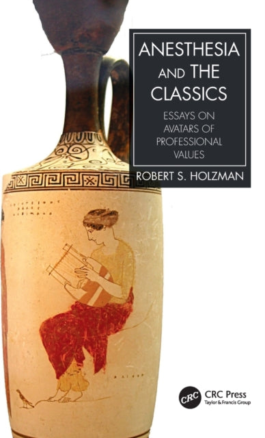 Book cover of: Anesthesia and the Classics. By: Holzman, Robert S.