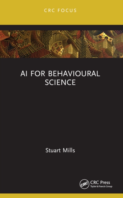 Book cover of: AI for Behavioural Science. By: Stuart Mills