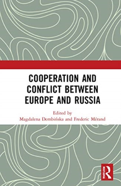 Book cover of: Cooperation and Conflict between Europe and Russia. By: Magdalena Dembinska