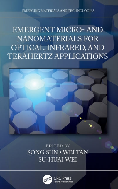 Book cover of: Emergent Micro- and Nanomaterials for Optical, Infrared, and Terahertz Applications. By: Song Sun