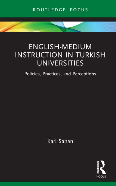 Book cover of: English-Medium Instruction in Turkish Universities. By: Kari Sahan