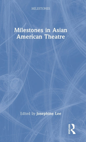 Milestones in Asian American Theatre