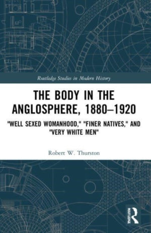 Body in the Anglosphere, 1880–1920