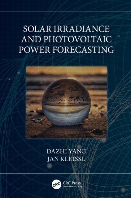 Book cover of: Solar Irradiance and Photovoltaic Power Forecasting. By: Dazhi Yang