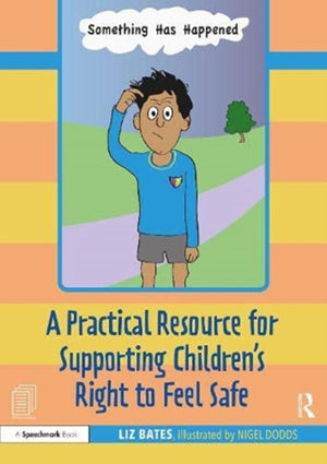 Something Has Happened: A Storybook and Guide for Safeguarding and Supporting Children’s Right to Feel Safe