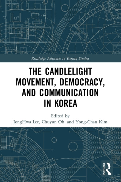 Book cover of: Candlelight Movement, Democracy, and Communication in Korea. By: JongHwa Lee