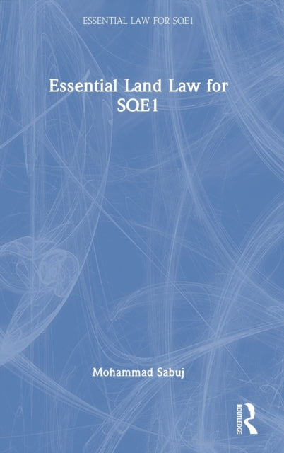 Book cover of: Essential Land Law for SQE1. By: Mohammad Sabuj