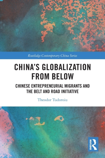 Book cover of: China's Globalization from Below. By: Theodor Tudoroiu