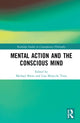 Book cover of: Mental Action and the Conscious Mind. By: Michael Brent