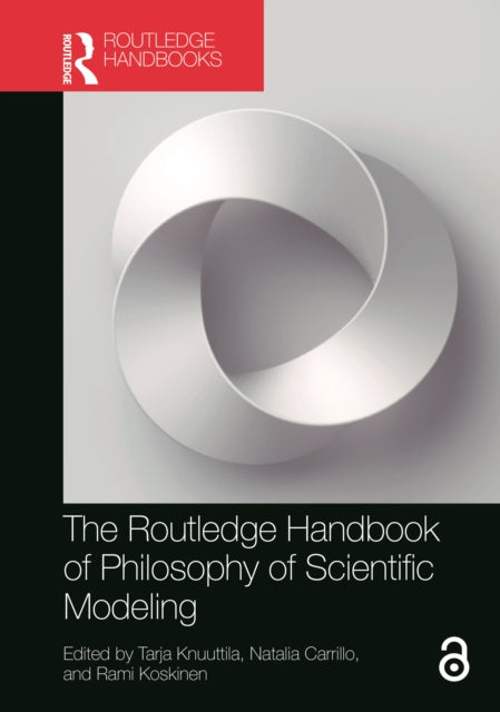 Book cover of: Routledge Handbook of Philosophy of Scientific Modeling. By: Tarja Knuuttila