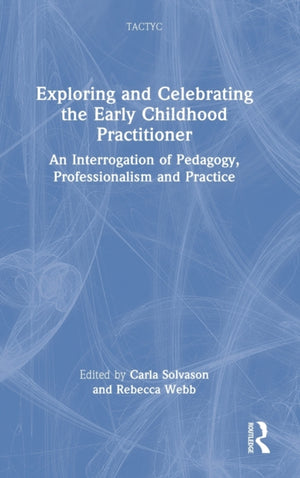 Exploring and Celebrating the Early Childhood Practitioner