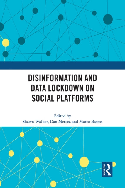 Book cover of: Disinformation and Data Lockdown on Social Platforms. By: Shawn Walker