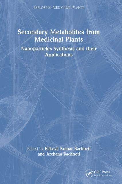 Book cover of: Secondary Metabolites from Medicinal Plants. By: Rakesh Kumar Bachheti