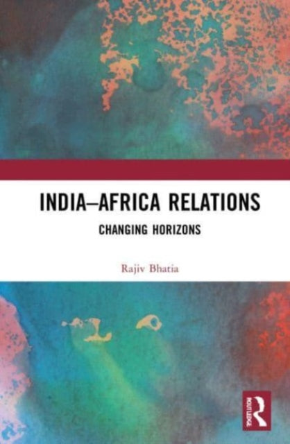 Book cover of: India–Africa Relations. By: Rajiv K. Bhatia
