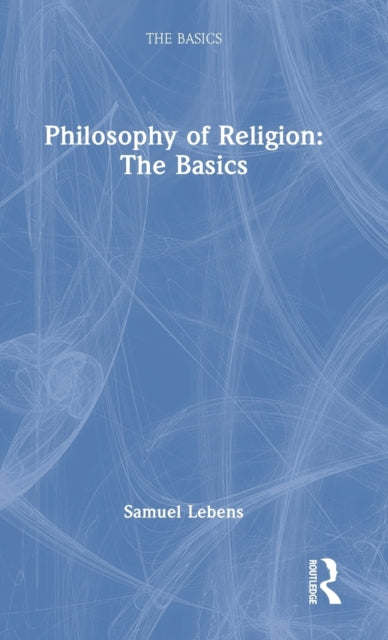 Philosophy of Religion: The Basics