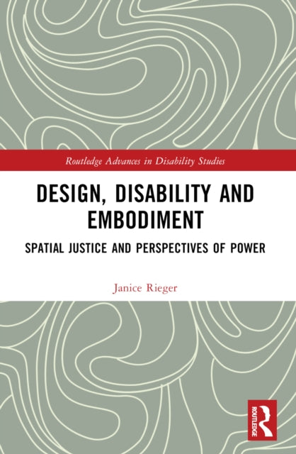 Book cover of: Design, Disability and Embodiment. By: Janice Rieger