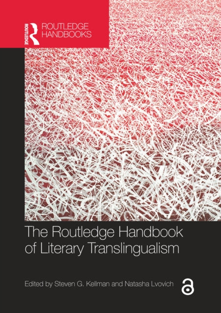 Book cover of: Routledge Handbook of Literary Translingualism. By: Steven G. Kellman