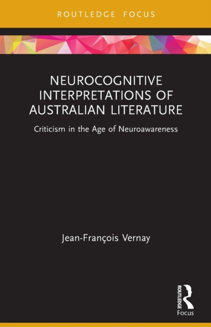 Book cover of: Neurocognitive Interpretations of Australian Literature. By: Jean-François Vernay