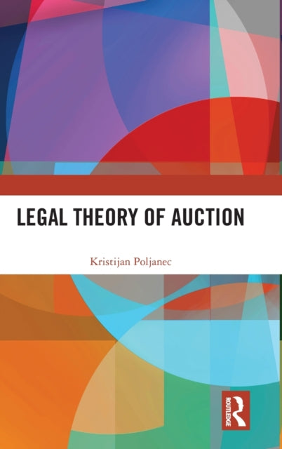 Book cover of: Legal Theory of Auction. By: Kristijan Poljanec